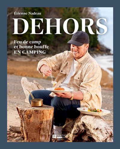 Dehors : Feu de camp et bonne bouffe EN CAMPING par Étienne Nadeau
