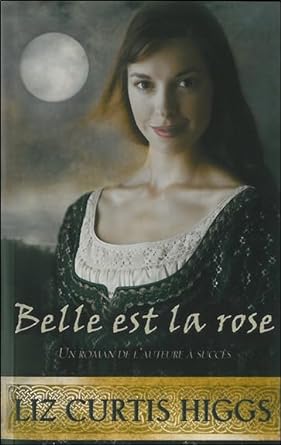 Les Lowlands écossais, tome 2 : Belle est la rose livre Liz Curtis Higgs