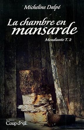 Mendiante, tome 2 : La chambre en mansarde livre Micheline Dalpé