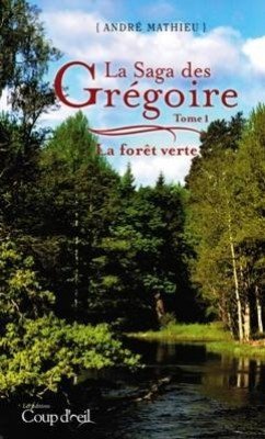 La Saga des Grégoire, tome 1 : La forêt verte livre André Mathieu