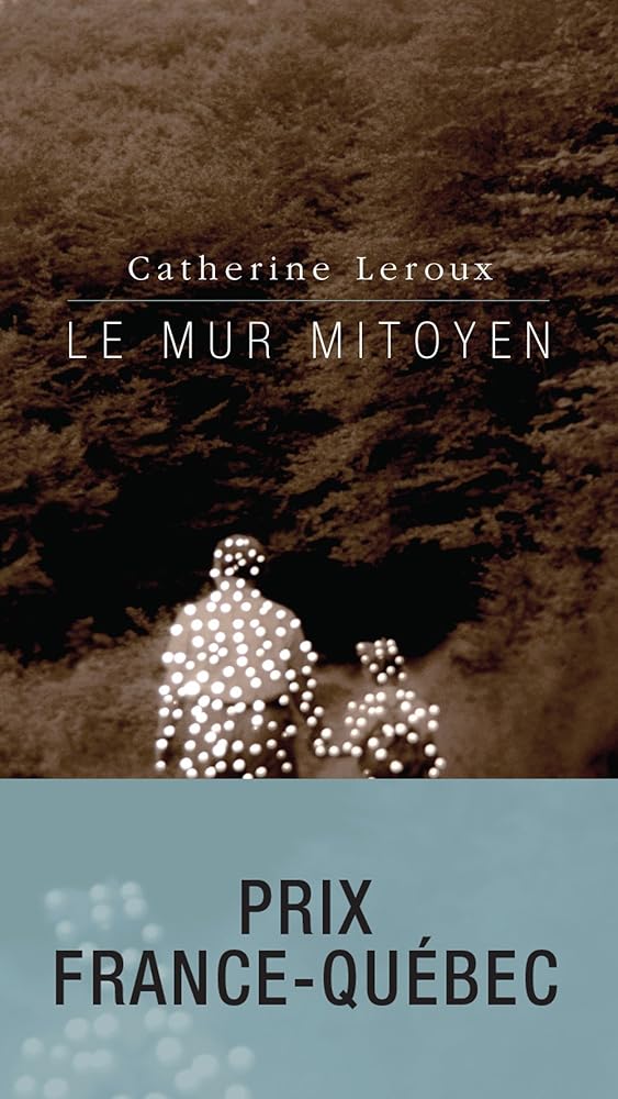 Le mur mitoyen par Catherine Leroux