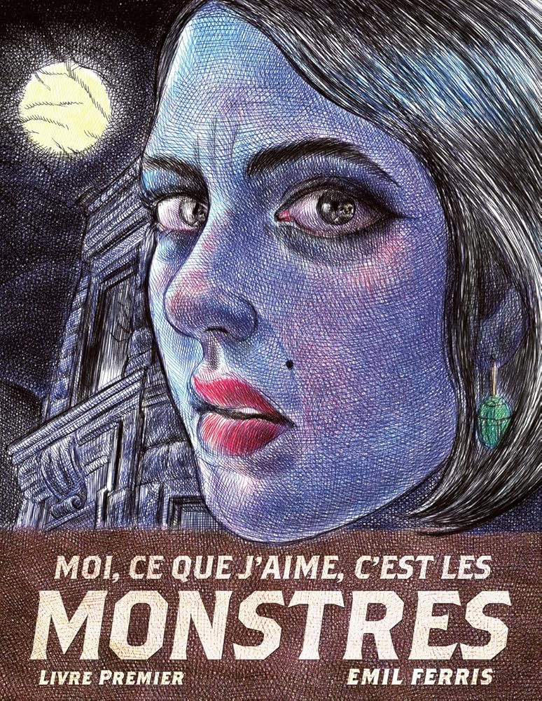 Moi, ce que j'aime, c'est les monstres : Livre premier Emil Ferris