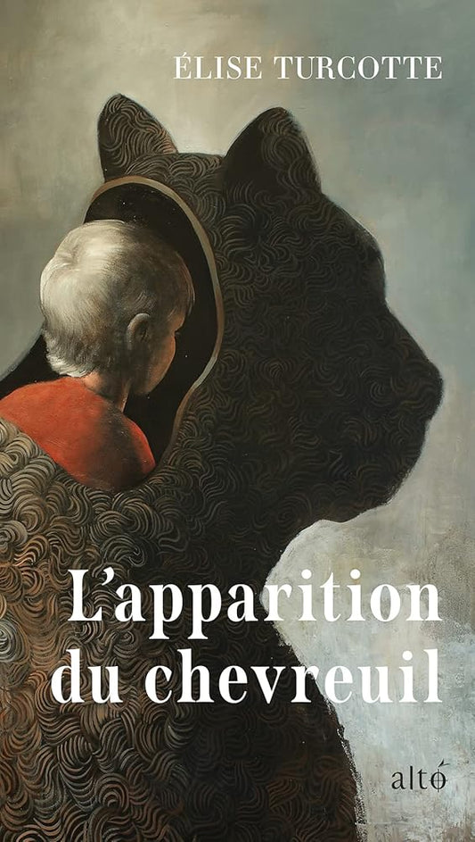 L'apparition du chevreuil par Élise Turcotte