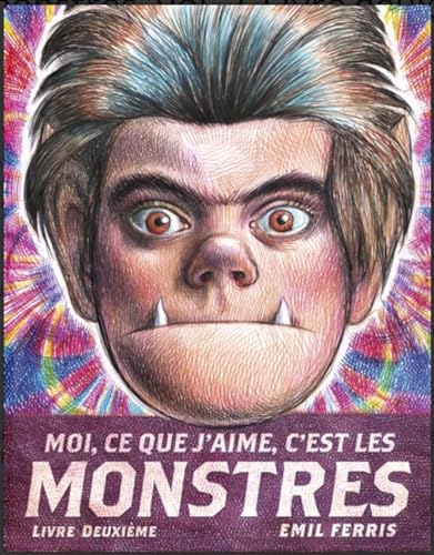 Moi, ce que j'aime, c'est les monstres : Livre deuxième Emil Ferris