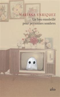 Un lieu ensoleillé pour personnes sombres par Mariana Enriquez