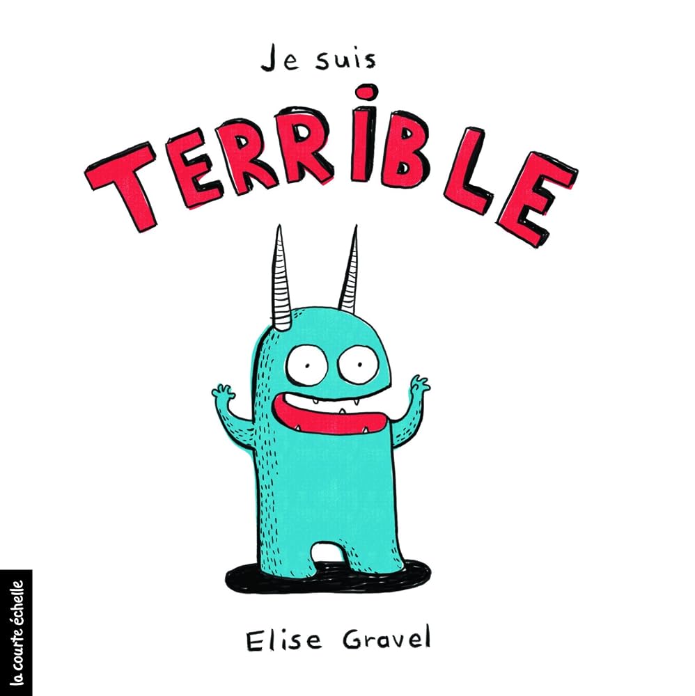 Je suis terrible par Élise Gravel