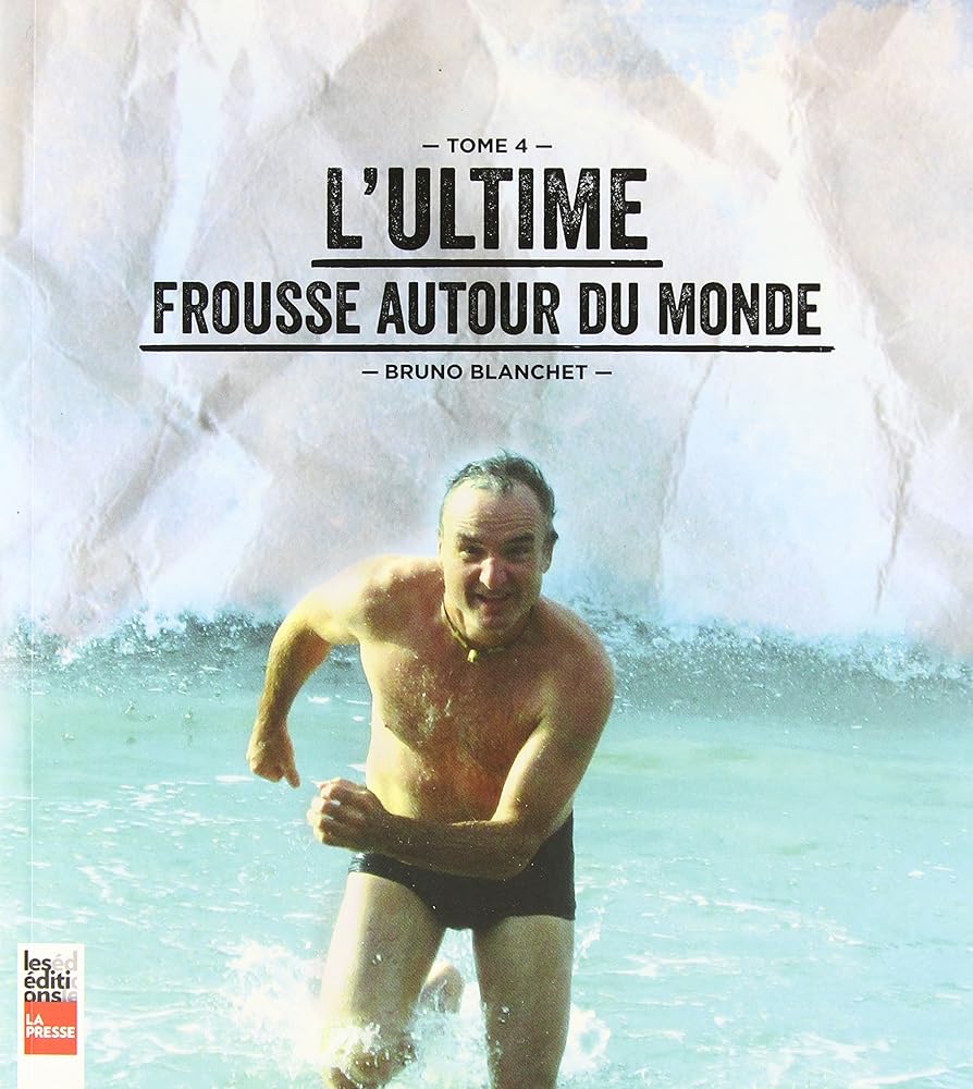 L'ultime frousse autour du monde livre Bruno Blanchet