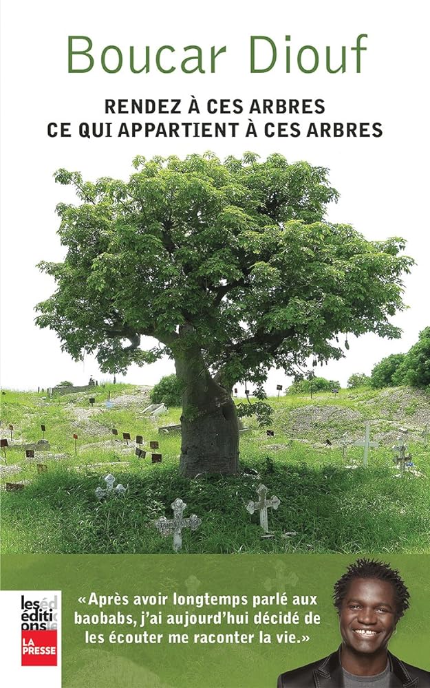 Rendez à ces arbres ce qui appartient à ces arbres par Boucar Diouf