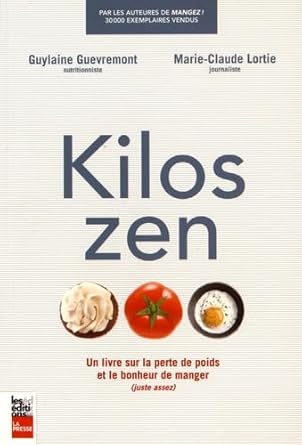 Kilos zen : Un livre sur la perte de poids et le bonheur de manger livre Guylaine Guèvremont Marie-Claude Lortie