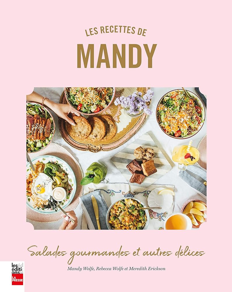 Les recettes de Mandy : salades gourmandes et autres délices par Amanda Wolfe, Meredith Erickson, Rebecca Wolfe