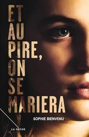 Et au pire, on se mariera Sophie Bienvenu