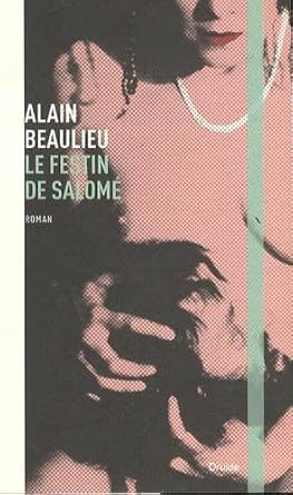 Le festin de Salomé Alain Beaulieu