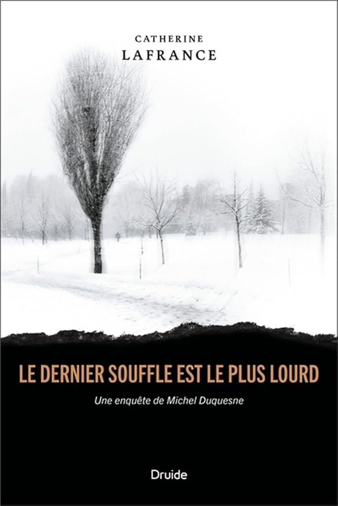 Le dernier souffle est le plus lourd : une enquête de Michel Duquesne par Catherine Lafrance