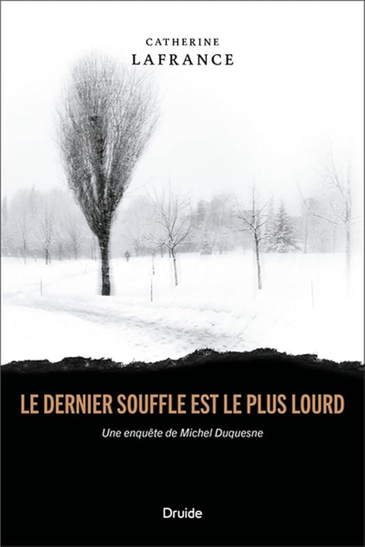 Le dernier souffle est le plus lourd : une enquête de Michel Duquesne par Catherine Lafrance