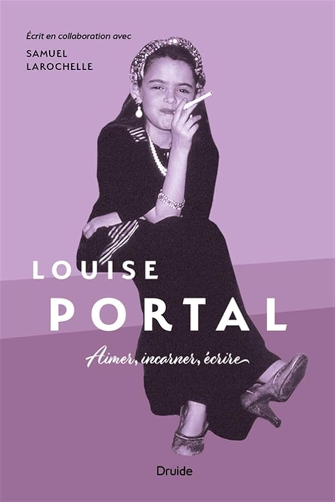 Louise portal. Aimer, incarner, écrire