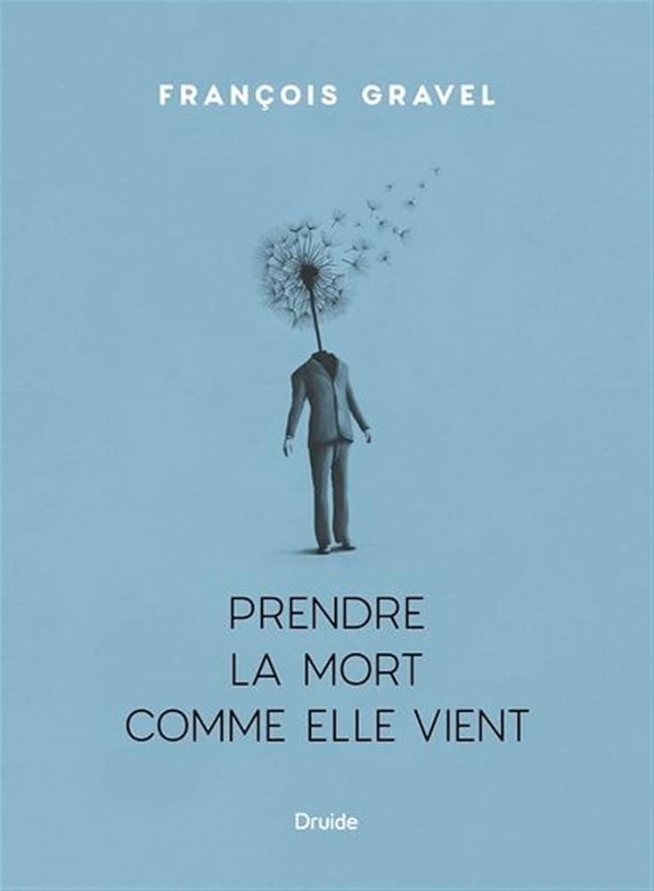 Prendre la mort comme elle vient par François Gravel