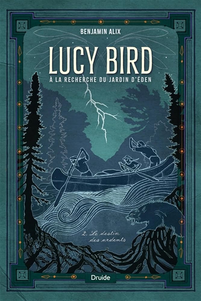 Lucy Bird à la recherche du jardin d'Éden, tome 2 : Le destin des ardents Benjamin Alix