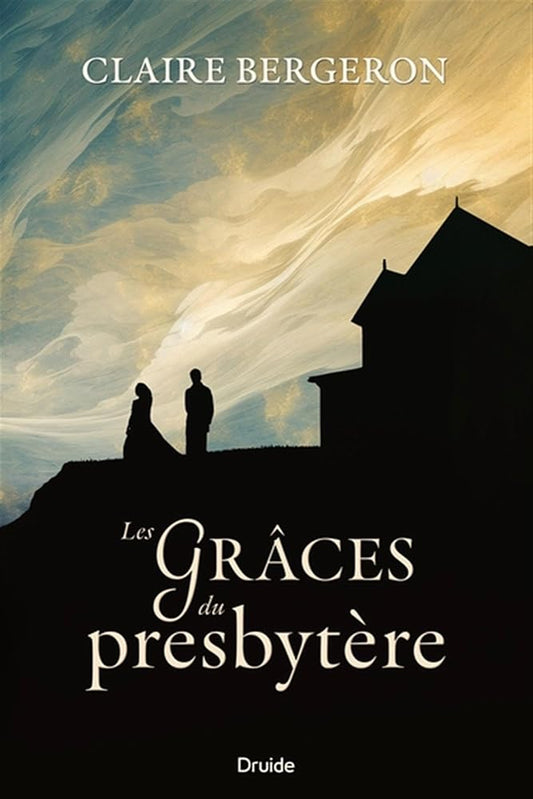Les grâces du presbytère Claire Bergeron