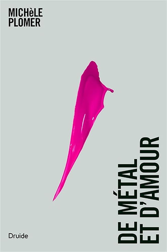 De métal et d'amour par Michèle Plomer