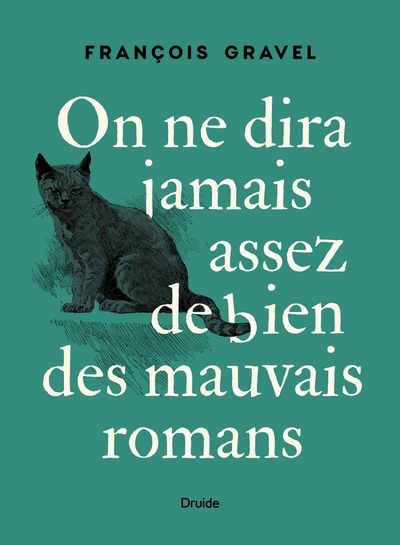On ne dira jamais assez de bien des mauvais romans par François Gravel
