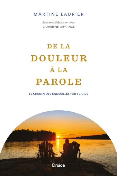 De la douleur à la parole : Le chemin des endeuillés par suicide par Martine Laurier, Catherine Lafrance