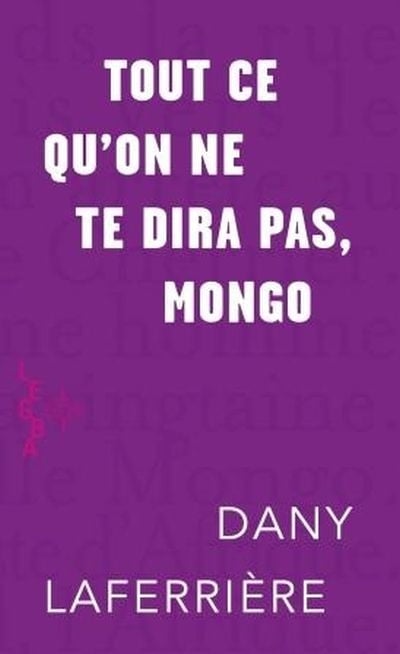 Tout ce qu'on ne te dira pas, Mongo par Dany  Laferrière