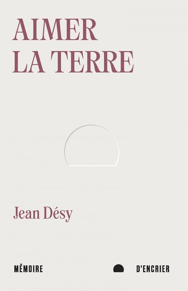 Aimer la terre Jean Désy