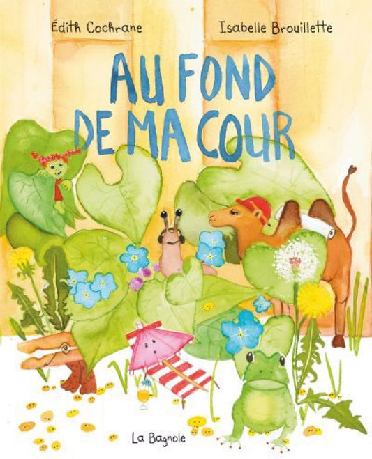 Au fond de ma cour par Édith Cochrane et Isabelle Brouillette