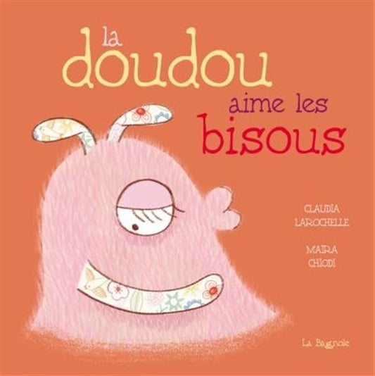 La doudou aime les bisous Claudia Larochelle Maira Chiodi