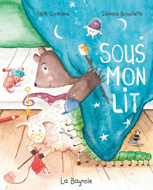 Sous mon lit par Édith Cochrane et Isabelle Brouillette