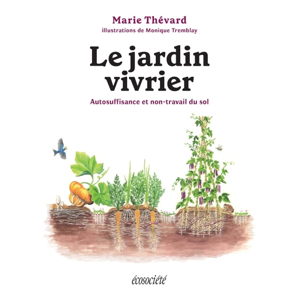 Le jardin vivrier: Autosuffisance et non-travail du sol par Marie Thévard