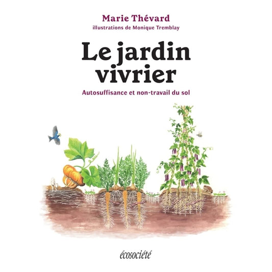 Le jardin vivrier: Autosuffisance et non-travail du sol par Marie Thévard