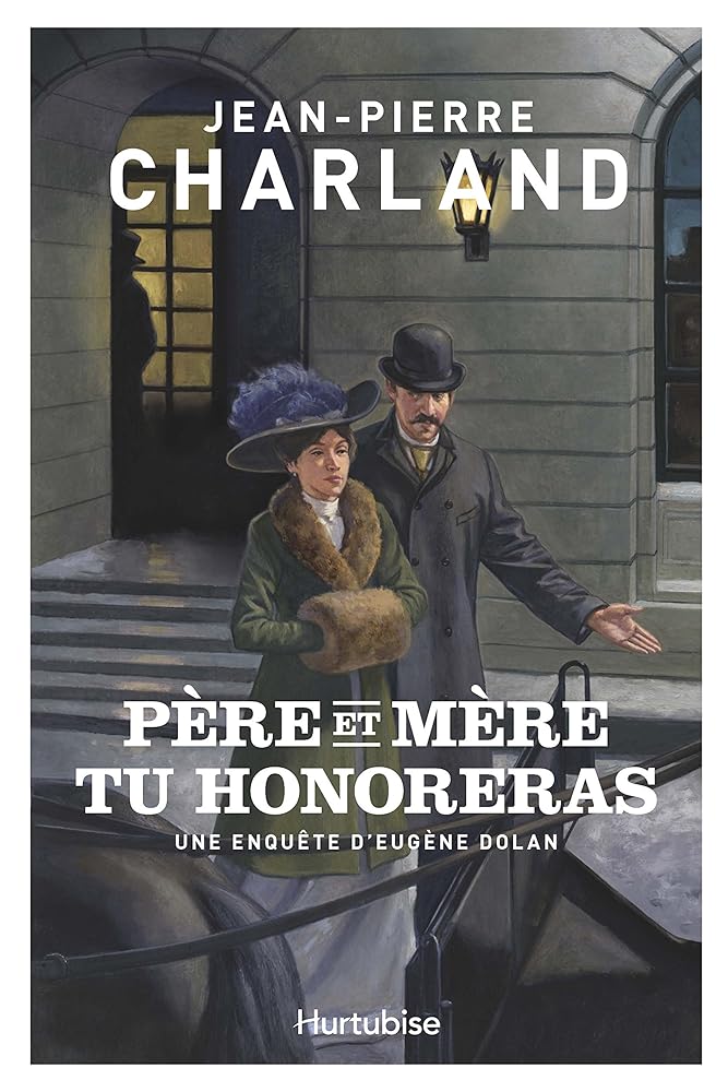 Père et mère tu honoreras : une enquête d'Eugène Dolan livre Jean-Pierre Charland