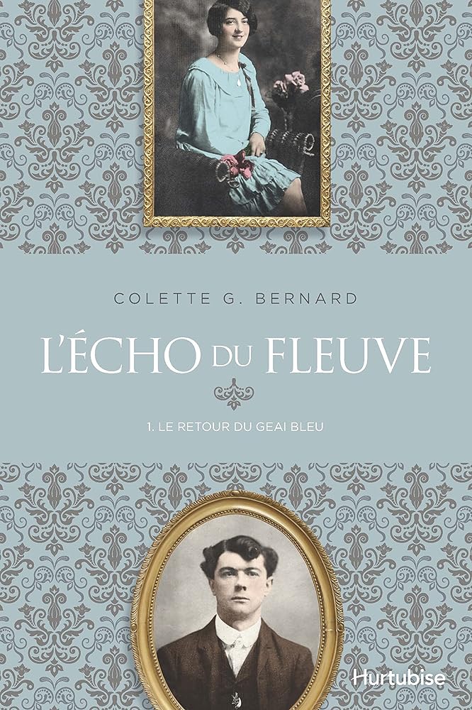 L'écho du fleuve, tome 1 : Le retour du geai bleu ivre Colette G. Bernard