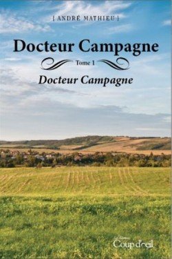 Docteur Campagne, tomes 1 à 3 livres André Mathieu