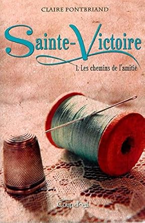 Sainte-Victoire, tome 1 : Les chemins de l'amitié par Claire Pontbriand