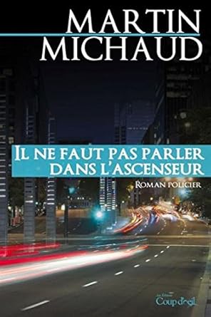 Il ne faut pas parler dans l'ascenseur livre Martin Michaud