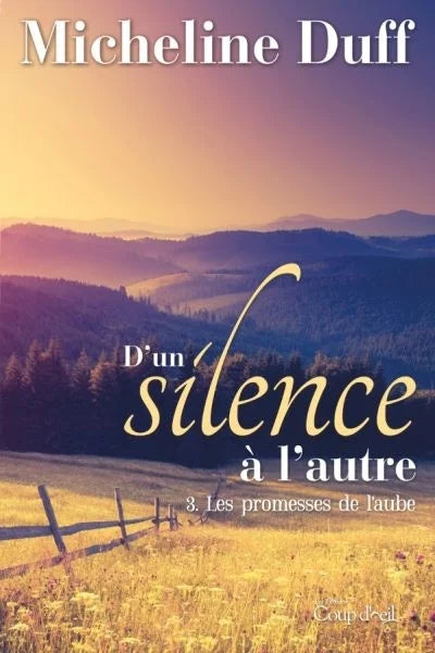 D'un silence à l'autre, tome 3 : Les promesses de l'aube