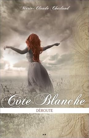 Côte-Blanche, tome 2 : Déroute par Marie-Claude Charland