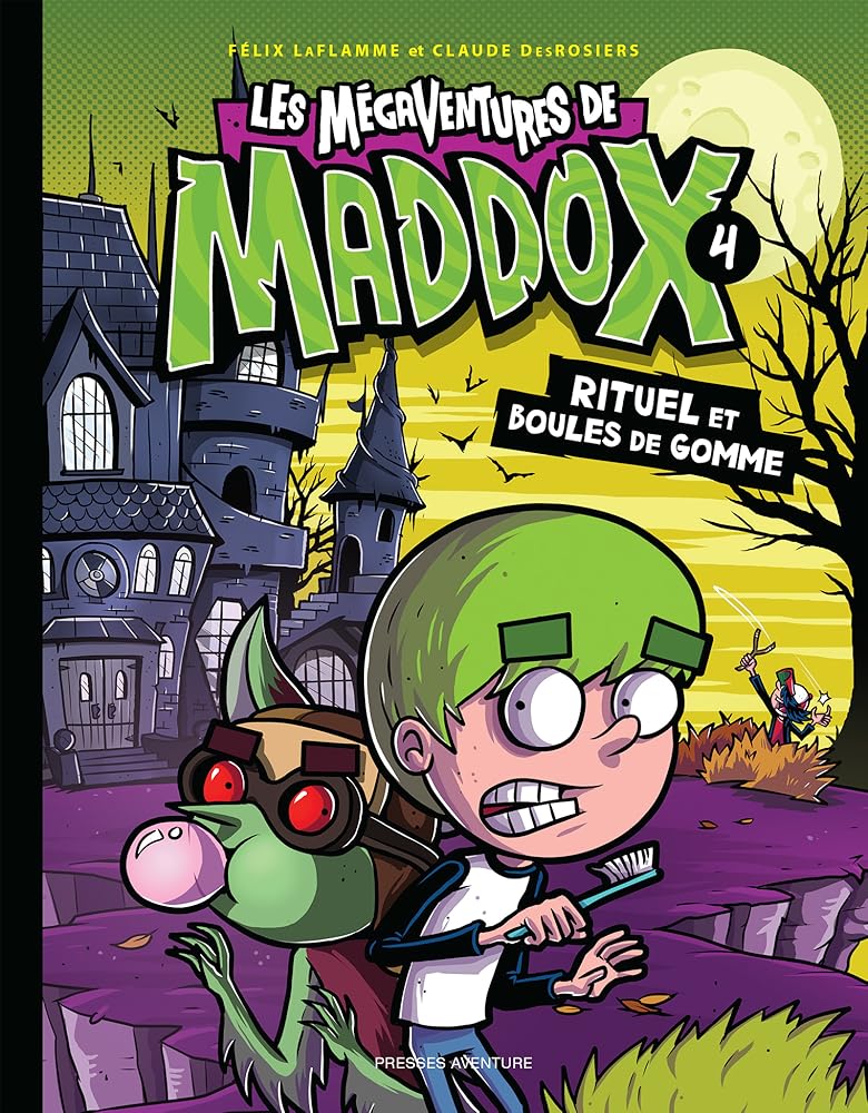 Les mégaventures de Maddox, tome 4 : Rituel et boules de gomme par Félix LaFlamme et Claude DesRosiers