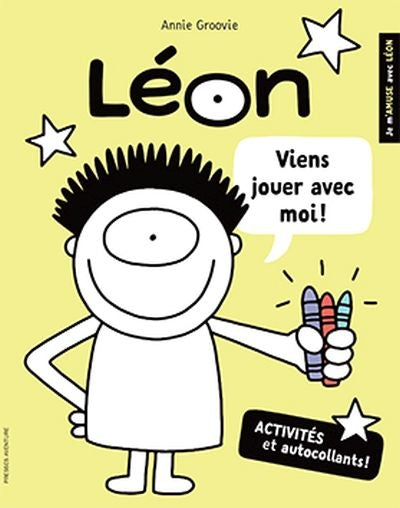 Je m'amuse avec Léon - Viens jouer avec moi! : activités et autocollants ! par Annie Groovie