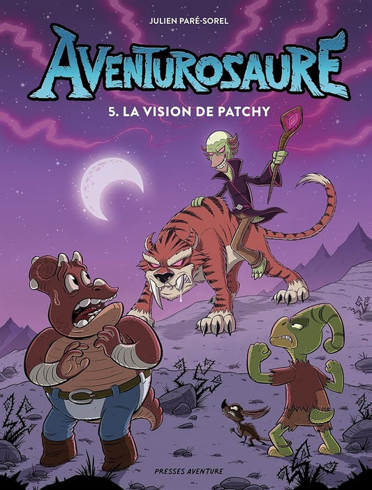 Aventurosaure, tome 5 : La vision de Patchy Julien Paré-Sorel