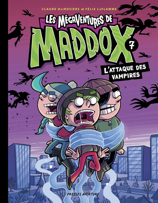 Les mégaventures de Maddox, tome 7 : L'attaque des vampires par Claude DesRosiers et Félix LaFlamme