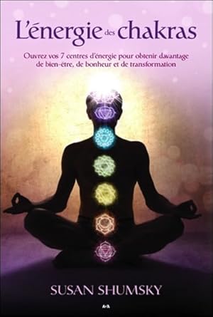 L'énergie des chakras : Ouvrez vos 7 centres d'énergie livre Susan Shumsky