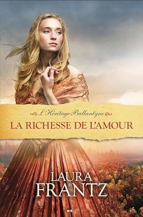 L'héritage Ballantyne, tome 3 : La richesse de l'amour livre Laura Frantz