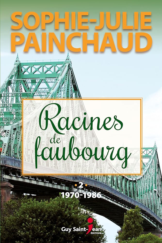 Racines de faubourg, tome 2 : 1970-1986 par Sophie-Julie Painchaud
