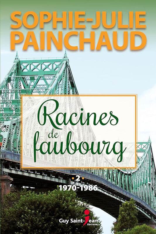 Racines de faubourg, tome 2 : 1970-1986 par Sophie-Julie Painchaud