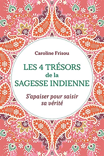 Les 4 trésors de la sagesse indienne par Caroline Frisou