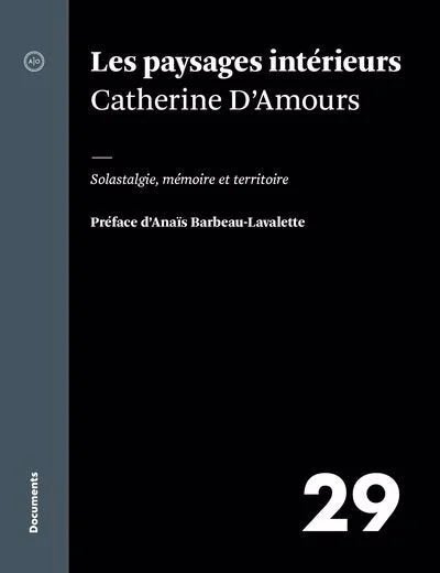 Les paysages intérieurs Catherine D'Amours