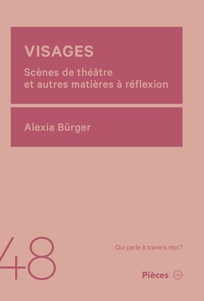 Visages : Scènes de théâtre et autres matières à réflexion par Alexia Bürger